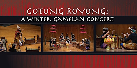 GOTONG ROYONG: A Winter Gamelan Concert