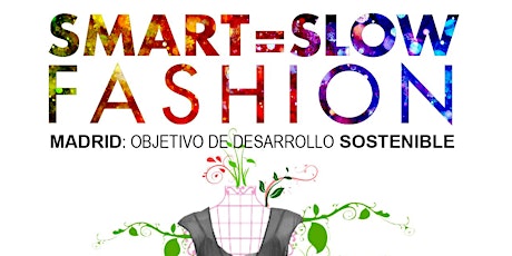 Imagen principal de SMART FASHION = SLOW FASHION - MADRID: OBJETIVO DE DESARROLLO SOSTENIBLE