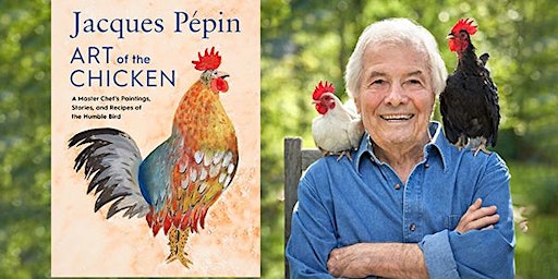 A Conversation with Jacques Pepin: Art of The Chicken