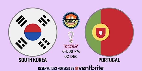 South Korea v Portugal | World Cup Qatar 2022 - Sports Pub San Mateo