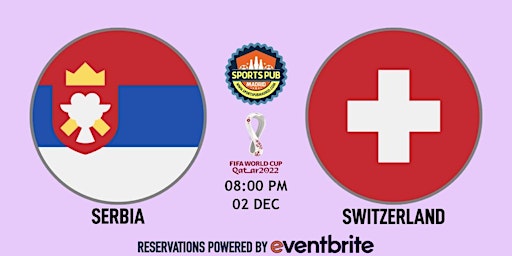 Serbia v Switzerland | World Cup Qatar 2022 - Sports Pub San Mateo