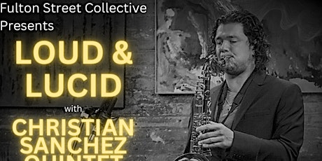 LOUD & LUCID Jazz Series with CHRISTIAN SANCHEZ QUINTET @ Montrose Saloon