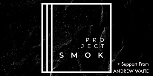 Project SMOK + Andrew Waite Live @ The Mash House