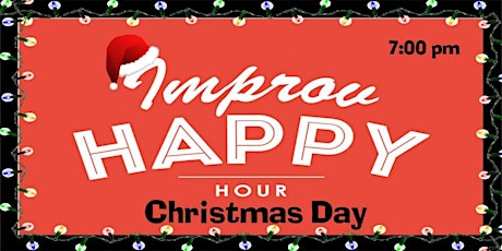 Special Improv Holiday Happy Hour 12/25