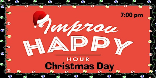 Special Improv Holiday Happy Hour 12/25