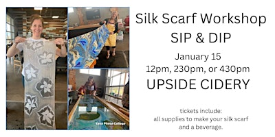 Create a Silk Scarf, SIP & DIP Workshop- UPSIDE CIDER