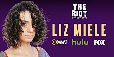The Riot Comedy Club presents Liz Miele (Comedy Central, Hulu, FOX)
