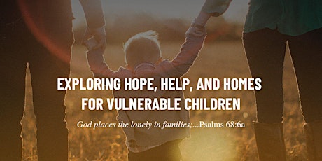Exploring Hope, Help, and Homes for Vulnerable Children