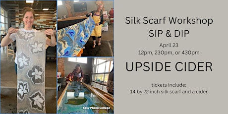 Create a Silk Scarf, SIP & DIP Workshop- UPSIDE CIDER