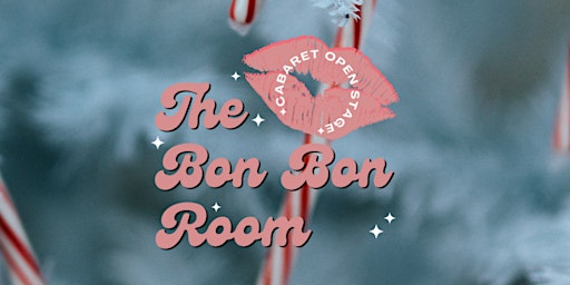 The Bon Bon Room- Cabaret Open Stage