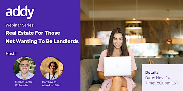 Real Estate For Those Not Wanting To Be Landlords (Webinar)