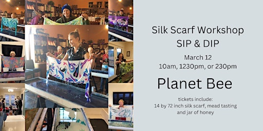 Copy of Create a Silk Scarf, SIP & DIP Workshop- PLANET BEE HONEY FARM