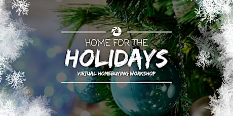 Home For The Holidays: Free Homebuying Virtual Workshop
