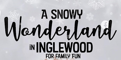 A Snowy Wonderland in Inglewood for Family Fun