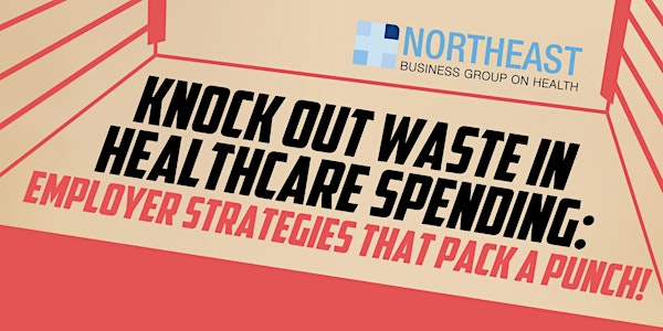 NEBGH 7th Annual Conference - "Knock Out Waste in Healthcare Spending!"