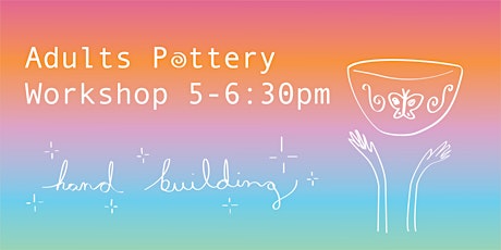 Pottery Workshop for Adults -1.5 hr session