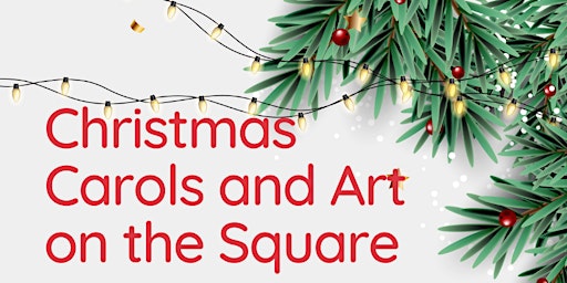 Christmas Carols and Art in the Square