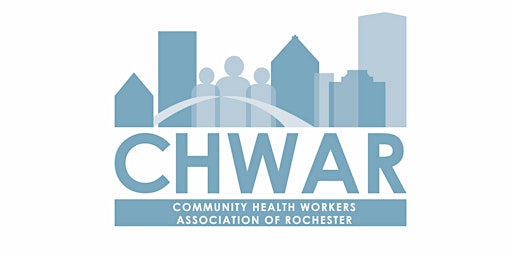 CHWAR Networking and Gathering for all CHWs in the Rochester Area