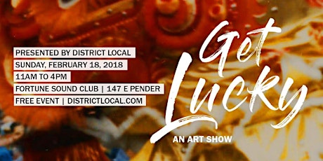 DISTRICT LOCAL PRESENTS GET LUCKY ART SHOW 2018 primary image