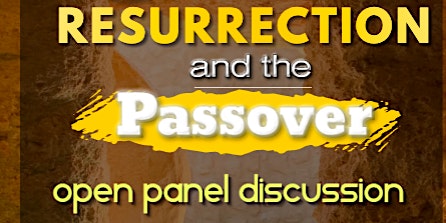Open Panel Discussion - Passover and Resurrection