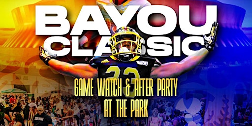 BAYOU CLASSIC GAME WATCH & AFTER PARTY AT THE PARK!