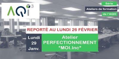 REPORTÉ AU LUNDI 26 FÉVRIER - Atelier-formation "MOI.Inc" : PERFECTIONNEMENT 201