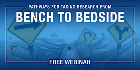 Free Webinar: Discover the Pathways for taking Research from Bench to Bedside primary image