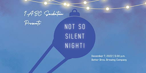 Not So Silent Night: The IABC Saskatoon Holiday Party