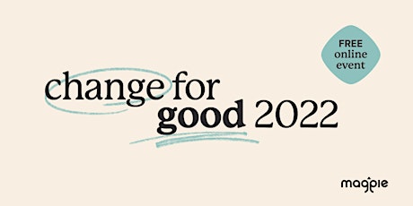 Magpie Presents: Change for Good (health)