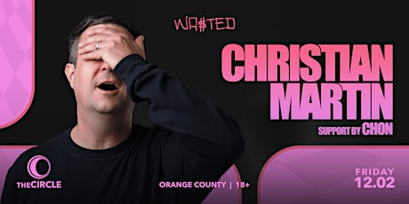 Orange County: Christian Martin w/ Chon @ The Circle OC [18 & Over]