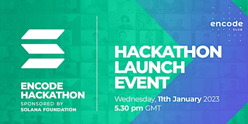 Encode Hackathon Sponsored by Solana Foundation: Launch Event