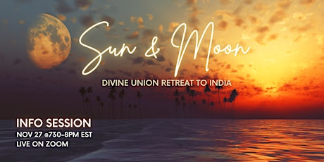 The Sun & Moon Divine Union Retreat to India FREE INFO SESSION