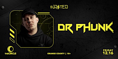 Orange County: Dr. Phunk @ The Circle OC [18 & Over]