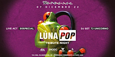 7.12 Qualcosa di Grande • LUNAPOP Tribute Night @ Snodo Mandrione