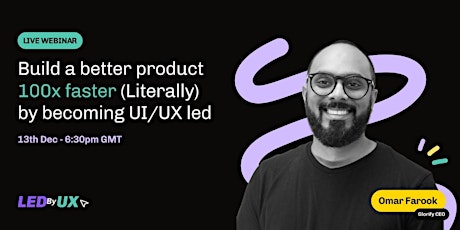 Build a better product 100x faster (Literally)  by becoming UI/UX led