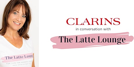 Clarins in conversation with The Latte Lounge primary image