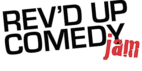REV'D UP Comedy JAM! 2/10/2018 primary image