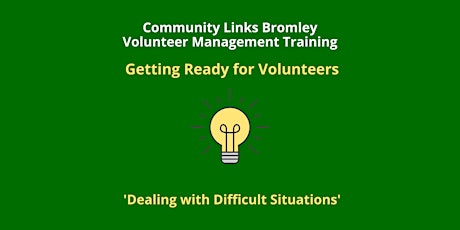 Volunteer Management Training - Dealing with Difficult Situations