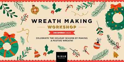 Wreath Making Workshop | Dec 3 & 4