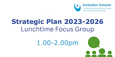 Image principale de Inclusion Ireland - Strategic Plan 2023-2026 Lunchtime Focus Group