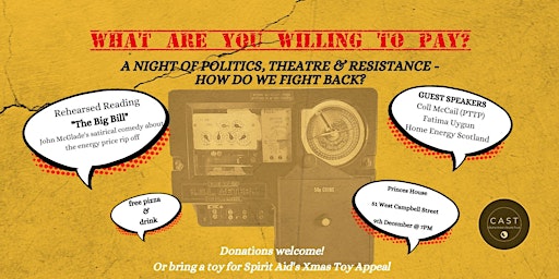 WHAT ARE YOU WILLING TO PAY? (A night of politics, theatre & resistance)