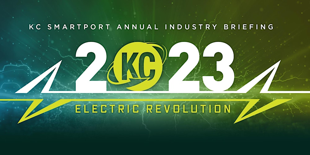 2023 KC SmartPort Annual Industry Briefing - The Electric Revolution Tickets, Wed, Apr 12, 2023 at 3:00 PM | Eventbrite