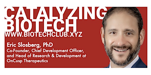 Catalyzing Biotech with Speaker Eric Slosberg, PhD
