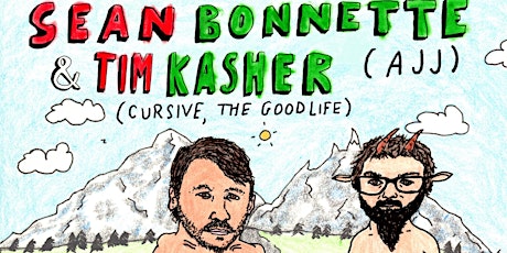 Sean Bonnette (AJJ) & Tim Kasher (Cursive, The Good Life)  w/ Special Guest