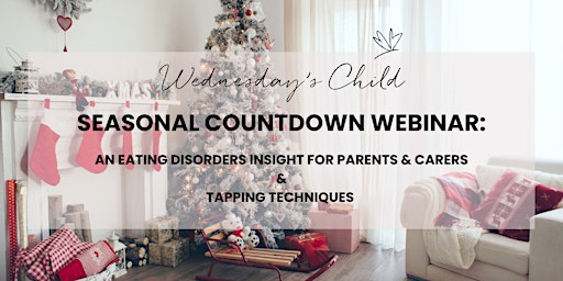 Seasonal Countdown Webinar: An Eating Disorders Insight for Parents & Carer