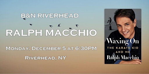 Barnes & Noble  - Riverhead, NY welcomes  Ralph Macchio!
