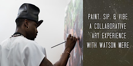 Paint, Sip & Vibe with Watson Mere (@artofMere_)