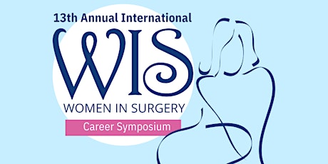 13th Annual International Women in Surgery Career Symposium