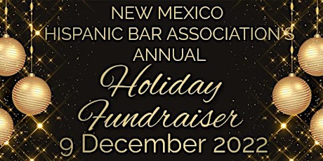 New Mexico Hispanic Bar Association  Annual Holiday Fundraiser 2022