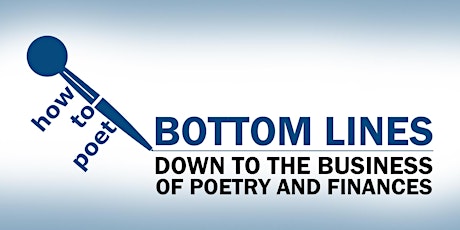 HOW TO POET: BOTTOM LINES  - Down to the business of poetry and finances